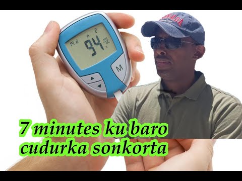 7 MINUTES FIKRAD WANAAGSAN KA QAADO  CUDURKA SONKORTA IYO LABADIISA NOOC.
