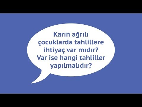 Karın Ağrılı Çocuklarda Tahlillere İhtiyaç var mıdır? Var ise Hangi Tahliller Yapılmalıdır?